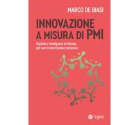 Innovazione a misura di PMI. Digitale e intelligenza artificiale per una t...