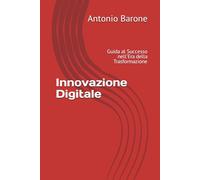 Innovazione Digitale: Guida al Successo nell'Era della Trasformazione