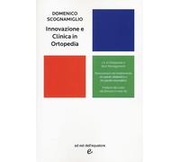 Innovazione e clinica in ortopedia - Scognamiglio Domenico