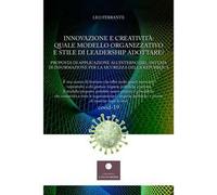 Innovazione e creatività: quale modello organizzativo e stile di leadership adottare? Proposta di applicazione all'interno del sistema di informazione per la sicurezza