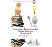 Innovazione e Imprenditorialita'.: Il ruolo degli spin-off universitari: Volume 1