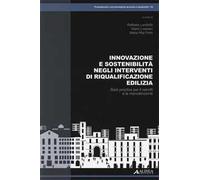 Innovazione e sostenibilità negli interventi di riqualificazione edilizia. Best practice per il retrofit e la manutenzione