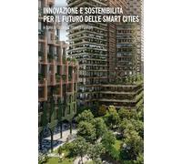 Innovazione e sostenibilità per il futuro delle smart city