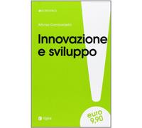 Innovazione e sviluppo. Miti da sfatare, realtà da costruire