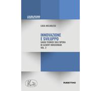 Innovazione e sviluppo. Saggi teorici sull'opera di Albert Hirschman. Vol....