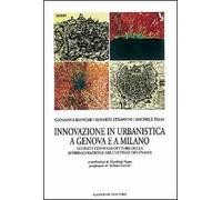 Innovazione in urbanistica a Genova e a Milano. Sperimentazione, progettualità e regole contrattuali
