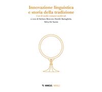 Innovazione linguistica e storia della tradizione. Casi di studio romanzi ...
