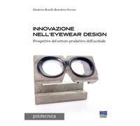 Innovazione nell'eyewear design. Prospettive per il settore produttivo dell’occh