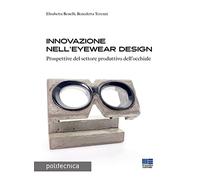 Innovazione nell'eyewear design. Prospettive per il settore produttivo dell’occhiale