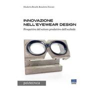 Innovazione nell'eyewear design. Prospettive per il settore produttivo dell’occhiale