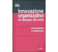 Innovazione organizzativa in tempo di crisi. Come rilanciare il cambiamento