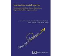 Innovazione sociale aperta. Governance pubblica, risorse finanziarie, imprenditorialità e impatto sociale