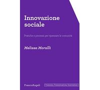 Innovazione sociale. Pratiche e processi per ripensare le comunità