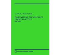 INNOVAZIONE TECNOLOGICA E DIRITTO CIVILE. SAGGI - PERLINGIERI CAROLINA -