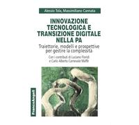 Innovazione tecnologica e transizione digitale nella PA. Traiettorie, modelli e prospettive per gestire la complessità
