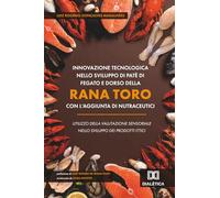 Innovazione Tecnologica Nello Sviluppo di Patè di Fegato e Dorso Della Rana Toro (Aquarana castebeiana) Con l'aggiunta di Nutraceutici: Utilizzo della Valutazione Sensoriale Nello Sviluppo dei Prodott
