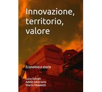 Innovazione, territorio, valore: Economia e storia
