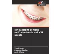 Innovazioni cliniche nell'ortodonzia nel XXI secolo