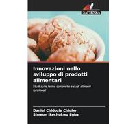 Innovazioni nello sviluppo di prodotti alimentari: Studi sulle farine composite e sugli alimenti funzionali
