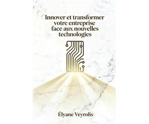 Innover et transformer votre entreprise face aux nouvelles technologies
