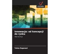 Innowacja: od koncepcji do rynku: Mapa tej drogi
