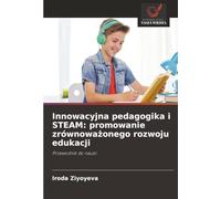 Innowacyjna pedagogika i STEAM: promowanie zrównowa¿onego rozwoju edukacji: Przewodnik do nauki