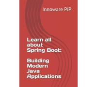 Innoware PJP Learn all about Spring Boot: Building Modern Java Appli (Tascabile)