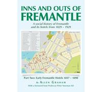 Inns and Outs of Fremantle: A social history of Fremantle and its hotels from 1829 - 1929