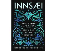 InnSaei: Heal, Revive, and Reset with the Icelandic Art of Intuition