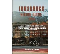 INNSBRUCK HIKING GUIDE 2026: EXPLORE THE HEART OF THE AUSTRIAN ALPS WITH EASY TRAILS, FAMILY WALKS & HIDDEN MOUNTAIN ADVENTURES