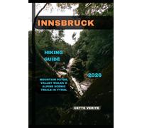 INNSBRUCK HIKING GUIDE 2026: Mountain Paths, Valley Walks & Alpine Scenic Trails in Tyrol: 16