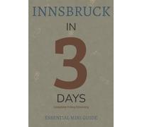 INNSBRUCK IN 3 DAYS: Essential Mini Guide