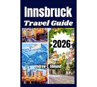 INNSBRUCK TRAVEL GUIDE 2026: Explore top attractions, plan your itinerary, follow routes, food tips & family ideas
