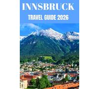 Innsbruck Travel Guide 2026: Insider Secrets to Exploring Austria’s Alpine Gem