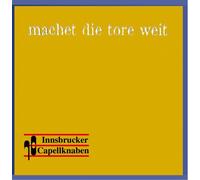 Innsbrucker Capellknaben - Machet die Tore Weit