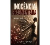 Inocência Fragmentada: Do Silêncio à Libertação