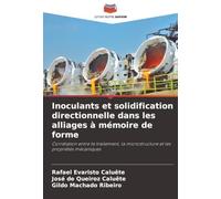 Inoculants et solidification directionnelle dans les alliages à mémoire de forme: Corrélation entre le traitement, la microstructure et les propriétés mécaniques