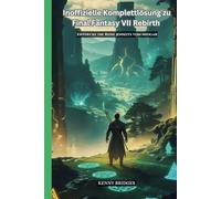 Inoffizielle Komplettlösung zu Final Fantasy VII Rebirth: Entdecke die Reise jenseits von Midgar
