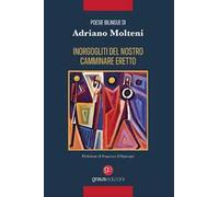 Inorgogliti del nostro camminare eretto. Ediz. italiana e francese