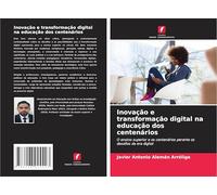 Inovação e transformação digital na educação dos centenários: O ensino superior e os centenários perante os desafios da era digital