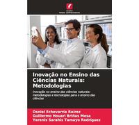 Inovação no Ensino das Ciências Naturais: Metodologias: Inovação no ensino das ciências naturais: metodologias e tecnologias para o ensino das ciências