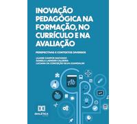 Inovação Pedagógica na Formação, no Currículo e na Avaliação: Perspectivas e Contextos Diversos