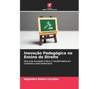 Inovação Pedagógica no Ensino do Direito: Para uma Formação Crítica e Transformativa em Contextos Latino-Americanos