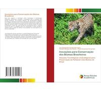 Inovações para Conservação dos Biomas Brasileiros: Soluções Tecnológicas e Estratégicas para Preservação do Pantanal e dos Biomas do Brasil
