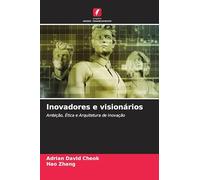 Inovadores e visionários: Ambição, Ética e Arquitetura de Inovação