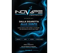 INOVAPE - Dalla sigaretta allo svapo: Guida pratica per capire e costruire un percorso di uscita dal fumo
