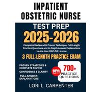 Inpatient Obstetric Nurse Test Prep 2025-2026: Complete Review with Proven Technique, Full-Length Practice Questions and In-Depth Answer Explanations to Ace Your RNC-OB License