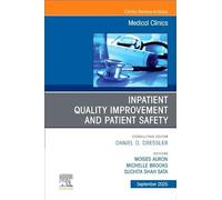 Inpatient Quality Improvement and Patient Safety: An Issue of Medical Clinics of North America: Volume 109-5