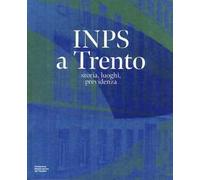 INPS a Trento. storia, luoghi, previdenza