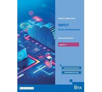 Input. Corso di informatica. Con C++. Per il secondo biennio dei Licei e gli Ist. magistrali. Con e-book. Con espansione online (Vol. 1)